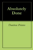 Absolutely Done by Dominae Primus