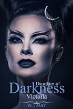 Victoria: A Vampire & Paranormal Romance (Daughters of Darkness: Victoria's Journey Book 1) by W.J. May