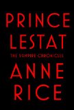 Prince Lestat: The Vampire Chronicles by Anne Rice