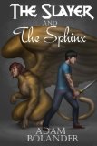 The Slayer and the Sphinx: Book 1 (Volume 1) by Adam Bolander
