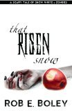 That Risen Snow: A Scary Tale of Snow White and Zombies (The Scary Tales) (Volume 1) by Rob E. Boley