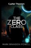 The Zero Class: A Science Fiction Fantasy: Cypher Theorem Series Book 1 by Mark Brandon Powell
