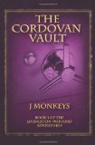 The Cordovan Vault: Book 1 of the Livingston-Wexford Adventures by J. Monkeys