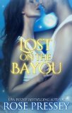 Lost on the Bayou (Bayou Series) by Rose Pressey