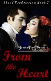 Blood Bred Series Book 2: From The Heart by JennaKay Francis