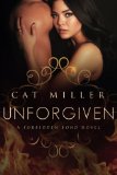 Unforgiven (Forbidden Bond) by Cat Miller