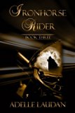 Iron Horse Rider Three (Iron Horse Rider Trilogy Book 3) by Adelle Laudan