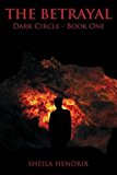 The Betrayal: Dark Circle-Book One by Sheila Hendrix