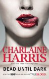 Dead Until Dark  (Sookie Stackhouse/True Blood, Book 1) by Charlaine Harris