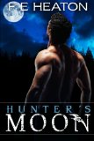 Hunter's Moon: Vampires Realm Romance Series by FE Heaton