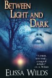Between Light and Dark by Elissa Wilds