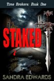Staked (Time Brokers: Book One) by Sandra Edwards