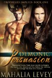 Demonic Persuasion (Prophesies Implied) by Mahalia Levey