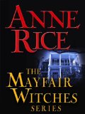 The Mayfair Witches Series 3-Book Bundle: Witching Hour, Lasher, Taltos (Lives of Mayfair Witches) by Anne Rice