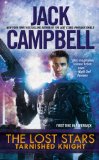 The Lost Stars: Tarnished Knight by Jack Campbell