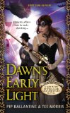 Dawn's Early Light (Ministry of Peculiar Occurrences) by Philippa Ballentine and Tee Morris