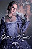 Ecstasy's Endgame (Lady Faire Book 3) by Tessa McKay