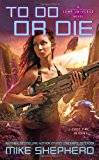 To Do or Die (A Jump Universe Novel) by Mike Shepherd