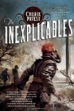 The Inexplicables (Clockwork Century) by Cherie Priest