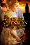 Ascension (Demon Hunters) by A.S. Fenichel