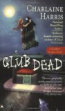 Club Dead (Sookie Stackhouse/True Blood, Book 3) by Charlaine Harris