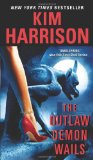 The Outlaw Demon Wails (The Hollows, Book 6) by Kim Harrison