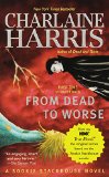 From Dead to Worse: A Sookie Stackhouse Novel (Sookie Stackhouse/True Blood) by Charlaine Harris