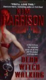 Dead Witch Walking (The Hollows, Book 1) by Kim Harrison