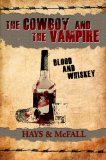 The Cowboy and the Vampire: Blood and Whiskey (The Cowboy and the Vampire Collection Book 2) by Clark Hays and Kathleen McFall