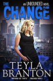 The Change (Unbounded Series Book 1) by Teyla Branton