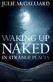 Waking Up Naked in Strange Places (Tales of the Rougarou) (Volume 1) by Julie McGalliard