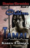 The Shayton Chronicles Book 3: The Children of Tamal (Volume 3) by Karen Fainges