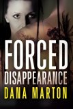 Forced Disappearance by Dana Marton