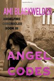 Angel Codes (AngelFire Chronicles) by Ami Blackwelder