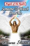 Someone To Watch Over Me: Angels of the Realm by Laura Shinn