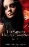 The Vampire Hunter's Daughter: Part II: Powerful Blood (Volume 2) by Jennifer Malone Wright