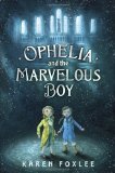 Ophelia and the Marvelous Boy by Karen Foxlee