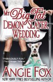 My Big Fat Demon Slayer Wedding (A Biker Witches Novel) (Volume 5) by Angie Fox