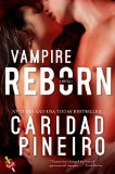 Vampire Reborn: A Novella in The CallingReborn Vampire Novels (The Calling-Reborn Vampire Novels) by Caridad Pineiro