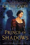 Prince of Shadows: A Novel of Romeo and Juliet by Rachel Caine