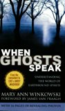 When Ghosts Speak: Understanding the World of Earthbound Spirits by Mary Ann Winkowski
