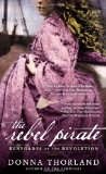 The Rebel Pirate: Renegades of the Revolution (Renegades of Revolution) by Donna Thorland