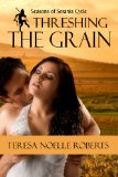 Threshing the Grain by Teresa Noelle Roberts