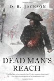 Dead Man's Reach (The Thieftaker Chronicles) by D.B. Jackson