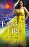 Prince's Fire: The Hearts and Thrones Series by Amy Raby