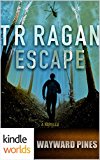 Wayward Pines: ESCAPE (Kindle Worlds Novella) by Theresa Ragan