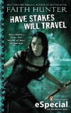 Have Stakes Will Travel by Faith Hunter