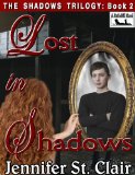 A Beth-Hill Novel: The Shadows Trilogy Book 2: Lost In The Shadows by Jennifer St. Clair