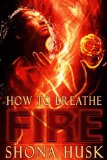 Click here to read the review of How to Breathe Fire by Shona Husk