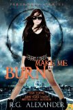 Make Me Burn (Fireborne) by R.G. Alexander